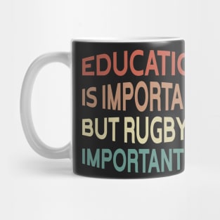 Education Is Important But Rugby Is Importanter Funny Quote Design Mug